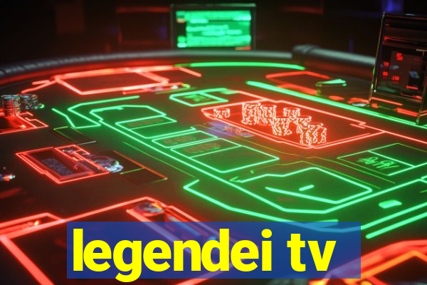 legendei tv